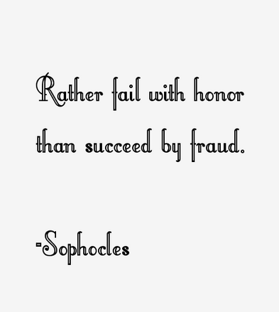 Sophocles rather fail by honor than succeed by fraud
